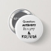 Badge Rond 5 Cm Question : , AUTORITÉ, RÉALITÉ, ET, RELIGION (Devant & derrière)