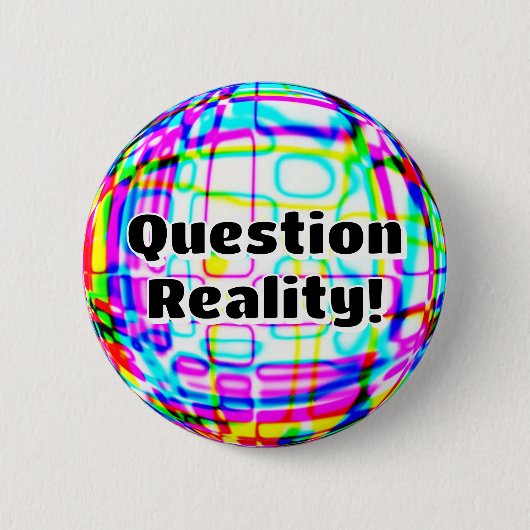 Badge Rond 5 Cm Question Réalité ! ( vous pouvez modifier les mots (Devant)