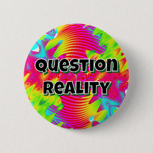 Badge Rond 5 Cm Question Réalité ( vous pouvez modifier les mots )