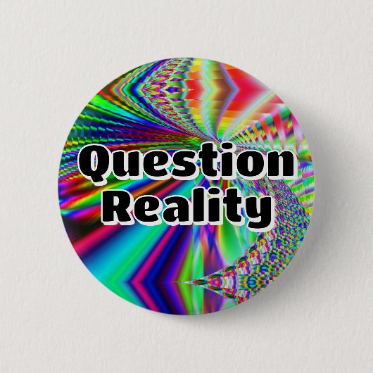 Badge Rond 5 Cm Question Réalité (vous pouvez modifier les mots) (Devant)