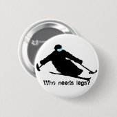Badge Rond 5 Cm Qui a besoin de jambes ? (Devant & derrière)