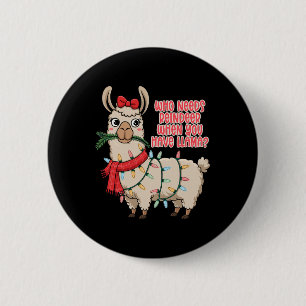 Badge Rond 5 Cm Qui a besoin de rennes quand vous avez Llama - Noë