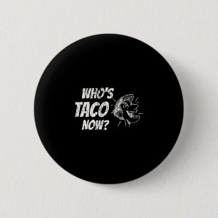 Badge Rond 5 Cm Qui est Taco Now Pro-Trump Drôle Libéral égaré M