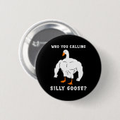 Badge Rond 5 Cm Qui Vous Appelez Silly Goose Funny Gym meme (Devant & derrière)