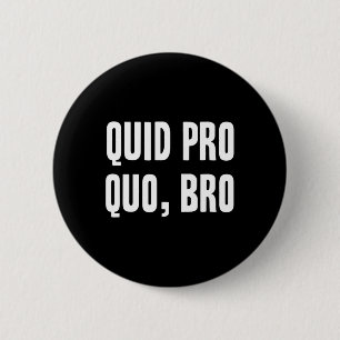 Badge Rond 5 Cm Quid Pro Quo Frère Impeach Trump Drôle Impeachment