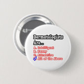 Badge Rond 5 Cm Quiz Dermatologue...Plaisanterie (Devant & derrière)