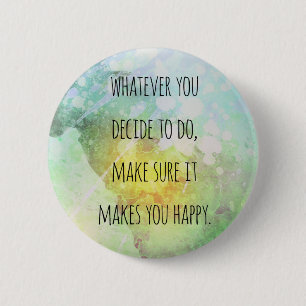Badge Rond 5 Cm Quoi que vous fassiez vous fait la citation de