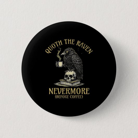 Badge Rond 5 Cm Quoth The Raven Nevermore Before Coffee Funny Quot (Devant)