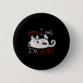Badge Rond 5 Cm Raccoon Sorry I Can't I'm Dead Rat (Devant)