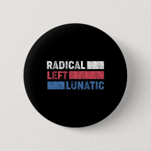 Badge Rond 5 Cm Radical Left Lunatic Anti Trump Funny Democrat