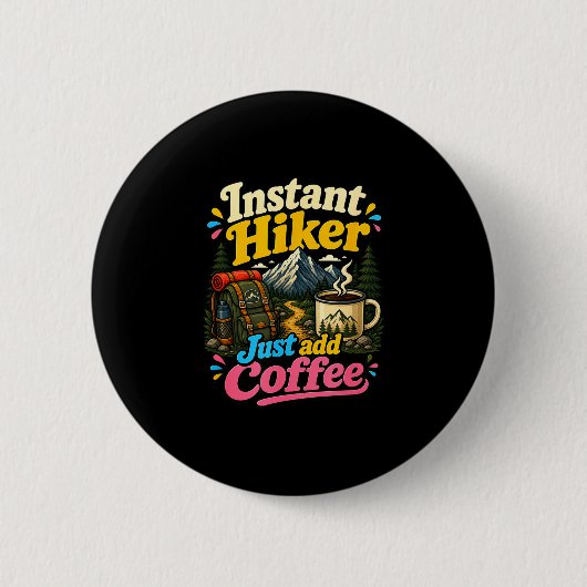 Badge Rond 5 Cm Randonneur instantané, ajoutez simplement café, dr (Devant)