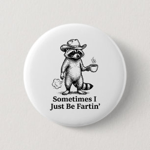 Badge Rond 5 Cm Raton laveur qui péte blague drôle parfois je suis