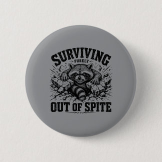 Badge Rond 5 Cm Raton laveur survivant uniquement par dépit Sarcas