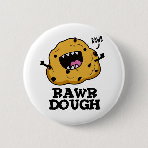 Badge Rond 5 Cm Rawr Dough Funny Food Pun