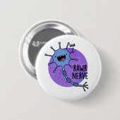 Badge Rond 5 Cm Rawr Nerve Funny Neuron Nerve Pun (Devant & derrière)