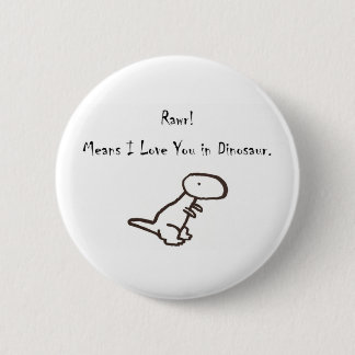 Badge Rond 5 Cm RAWR ! Signifie je t'aime dans le dinosaure