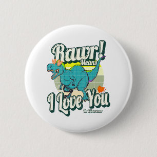Badge Rond 5 Cm rawr ! signifie que je t'aime en dinosaure