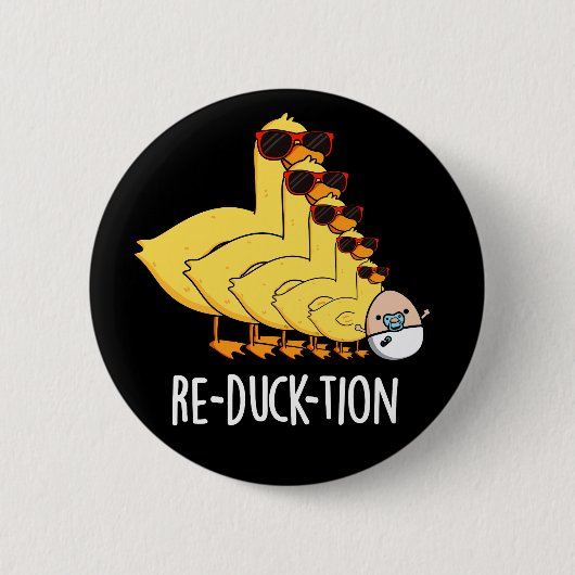 Badge Rond 5 Cm Re-duck tion Funny Animal Canard Pun Dark BG (Devant)