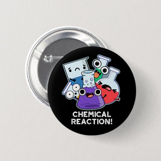 Badge Rond 5 Cm Réaction chimique drôle Chimie Pun Dark BG (Devant & derrière)