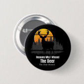 Badge Rond 5 Cm Reasons Why I Missed The Deer (Devant & derrière)