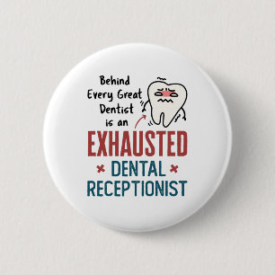 Badge Rond 5 Cm Réceptionniste dentaire épuisé Funny Front Office