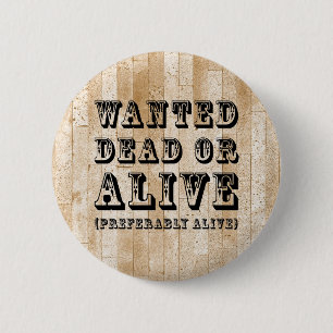 Badge Rond 5 Cm Recherché mort ou vivant