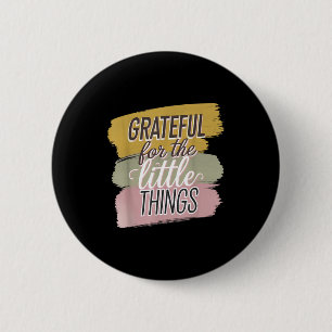 Badge Rond 5 Cm Reconnaissant pour les choses simples Citation de