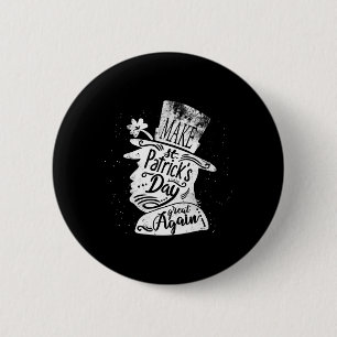 Badge Rond 5 Cm Refaire la Saint-Patrick pour les partisans de Tru
