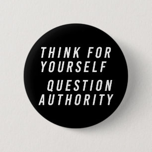 Badge Rond 5 Cm Réfléchissez-vous; question autorité noire