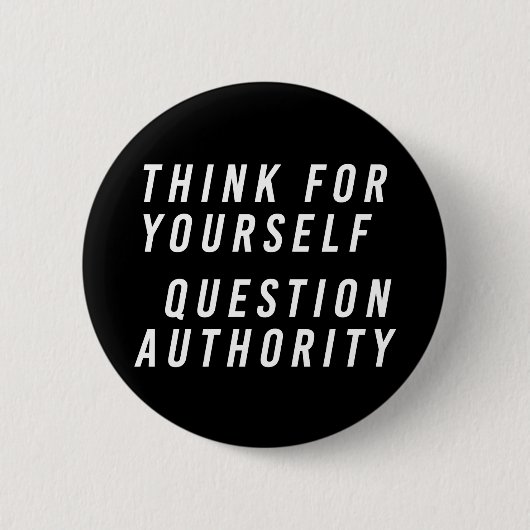 Badge Rond 5 Cm Réfléchissez-vous; question autorité noire (Devant)