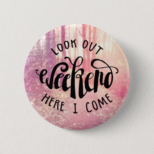 Badge Rond 5 Cm Regardez le week-end ici que je viens 2 (Devant)