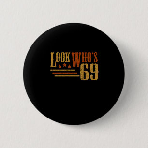 Badge Rond 5 Cm Regardez Qui 69 Ans Funny 69e Anniversaire Cadeau