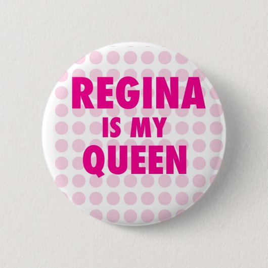 Badge Rond 5 Cm Regina est ma reine (Devant)