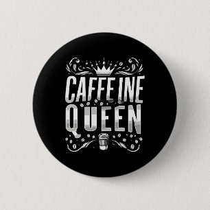 Badge Rond 5 Cm reine de caféine