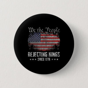 Badge Rond 5 Cm Rejetant les rois depuis 1776 Drapeau patriotique