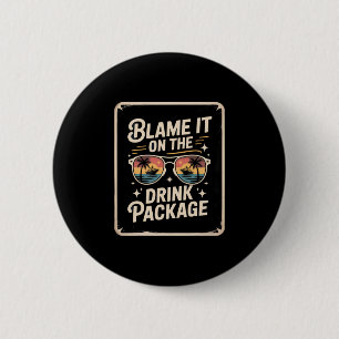 Badge Rond 5 Cm Rejetez la faute sur le forfait boissons Amoureux