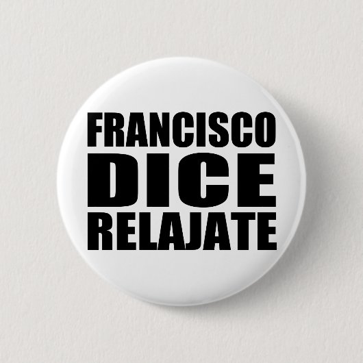 Badge Rond 5 Cm Relajate de matrices de Franciso (Devant)