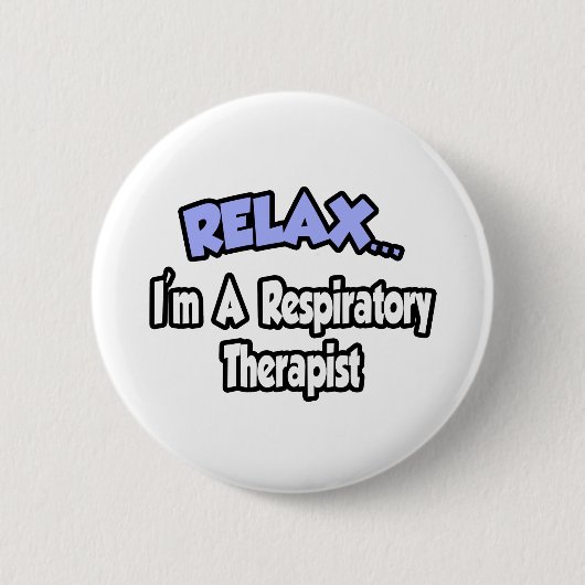 Badge Rond 5 Cm Relax...I'm A Respiratory Therapist (Devant)