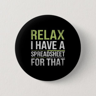 Badge Rond 5 Cm Relax J'ai Un Tableur Pour Ça Compte Humoristique
