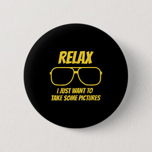 Badge Rond 5 Cm Relax Je veux juste prendre quelques photos Vintag