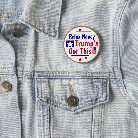 Badge Rond 5 Cm Relax Nancy Trump a ça ! (En situation)