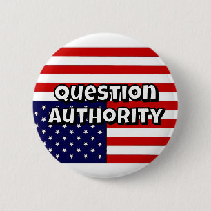 Badge Rond 5 Cm Remettez l'Autorité en question (vous pouvez chang