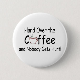 Badge Rond 5 Cm Remettez le café et personne n'obtient le mal