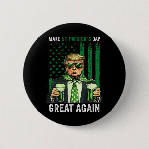 Badge Rond 5 Cm Rendez la Saint-Patrick grande encore drôle Trump