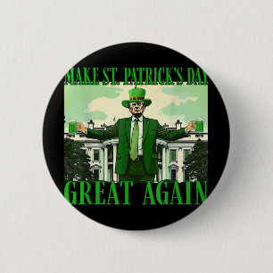 Badge Rond 5 Cm Rendre la fête de St. Patricks à nouveau formidabl