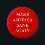 BADGE ROND 5 CM "RENDRE L'AMÉRIQUE SANE À NOUVEAU"<br><div class="desc">Bouton "MAKE AMERICA SANE ENCORE"</div>