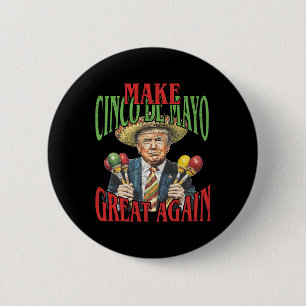 Badge Rond 5 Cm Rendre le Cinco De Mayo grand à nouveau drôle Trum