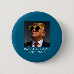 Badge Rond 5 Cm Rendre l'éclipse solaire totale de Trump géniale