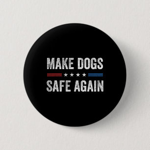 Badge Rond 5 Cm Rendre les chiens en sécurité Une élection drôle P