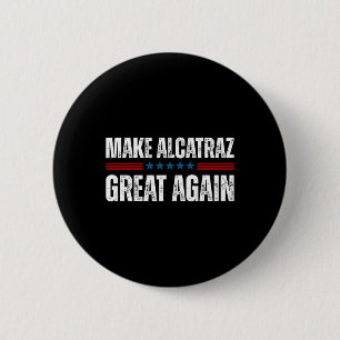 Badge Rond 5 Cm Rendre sa grandeur à Alcatraz drôle Trump Alcatraz